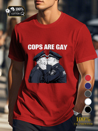 COPS ARE GAY Men's pure cotton Tshirt Comfort Fit