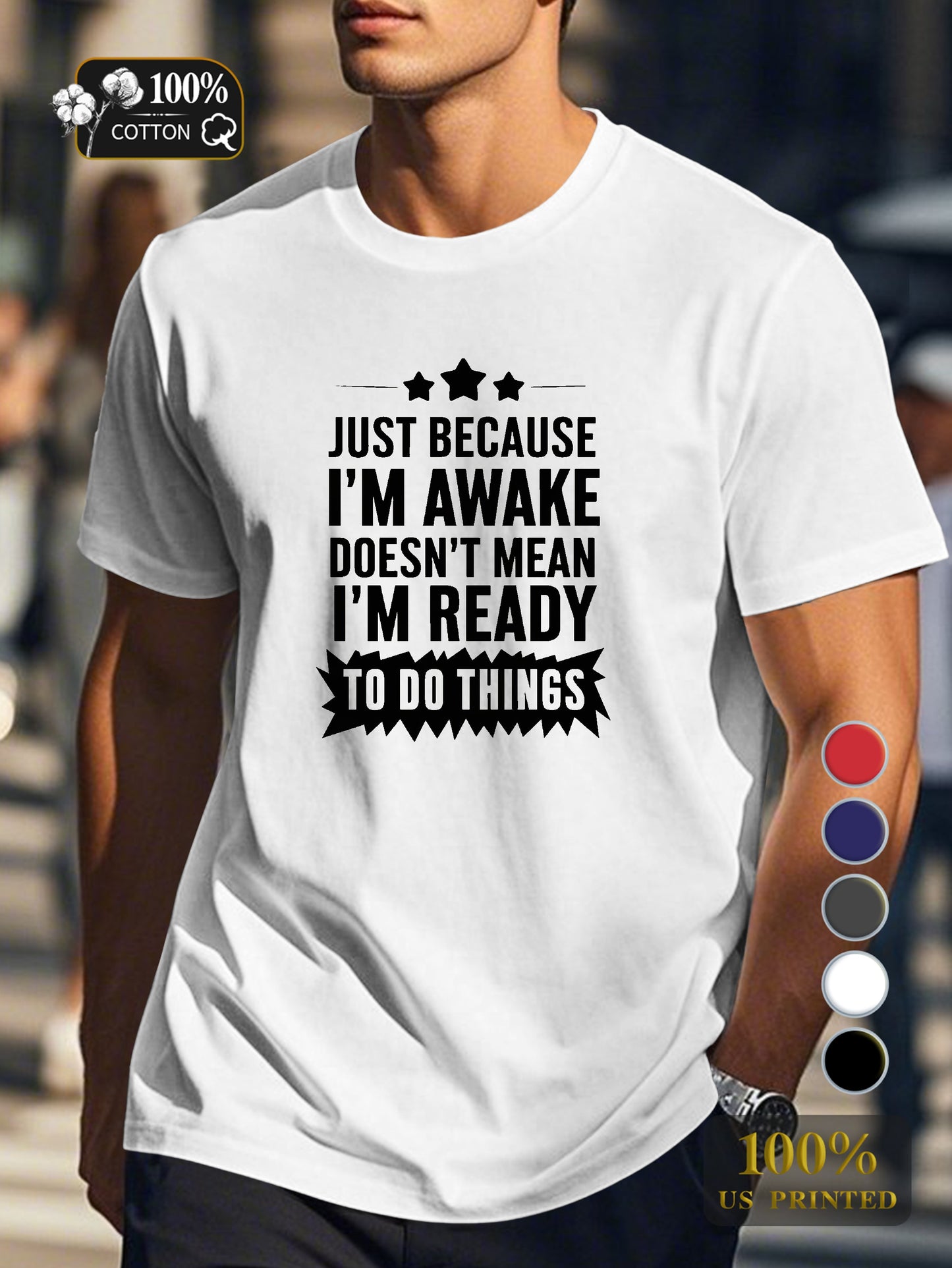 JUST BECAUSE I M AWAKE Men's pure cotton Tshirt Comfort Fit