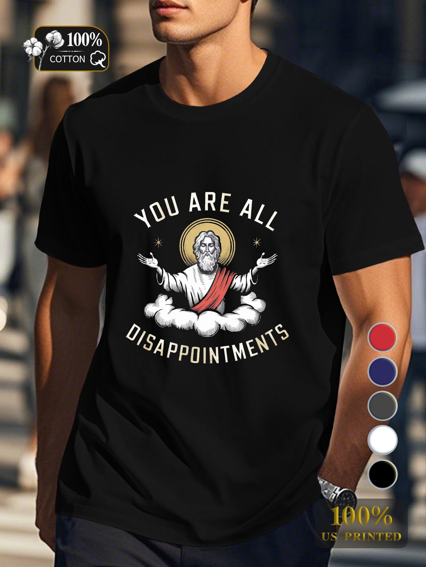 YOU ARE ALL DISAPPOINTMENTS Men's pure cotton Tshirt Comfort Fit